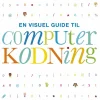 Fagbøger|Lær At Kode<Forlaget Bolden En visuel guide til computerkodning