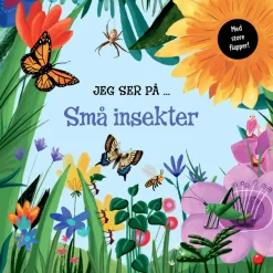 Sprog & Leg|Naturvidenskab<Forlaget Bolden Flapbog - Jeg ser på... Små insekter
