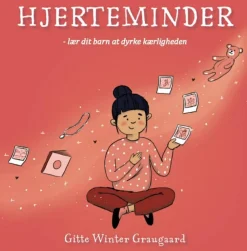 Mindfulness For Børn|Fagbøger< Hjerteminder - Lær dit barn at dyrke kærligheden